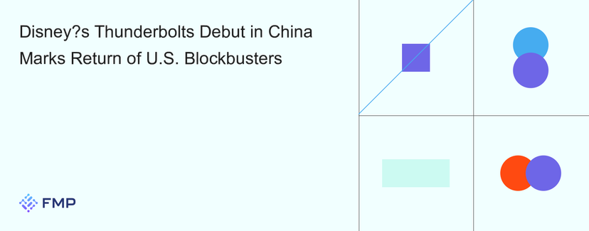 Disney’s Thunderbolts Debut in China Marks Return of U.S. Blockbusters